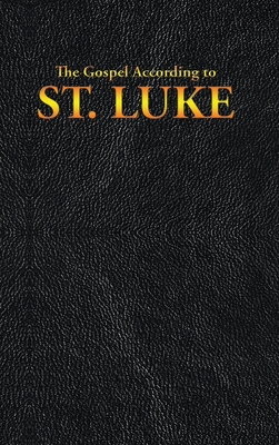 The Gospel According to ST. LUKE (New Testament #3) By King James Cover Image