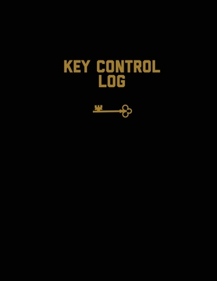 Key Control Log: Keep Record, For Keys, Office, Business, Work Or Home, Book, Logbook, Journal Cover Image