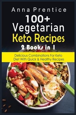 100+ Recetas Cetogénicas Vegetarianas: 2 libros en 1: Combinaciones  Deliciosas para la Dieta Keto con Recetas Rápidas y Saludables (Paperback)  | Midtown Reader