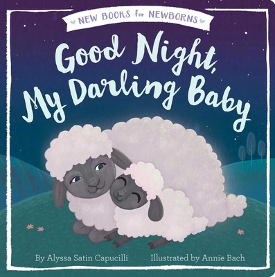 Good Night, My Darling Baby (New Books for Newborns) By Alyssa Satin Capucilli, Annie Bach (Illustrator) Cover Image