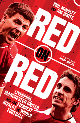 Red on Red: Liverpool, Manchester United and the Fiercest Rivalry in World Football Cover Image