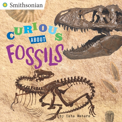 Curious About Fossils (Smithsonian) By Kate Waters Cover Image
