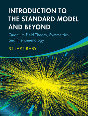 Introduction to the Standard Model and Beyond: Quantum Field Theory, Symmetries and Phenomenology Cover Image