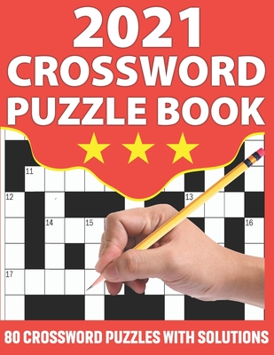 2021 Crossword Puzzle Book: Crossword Puzzle Game Book To Challenge Your Brain with 80 Puzzles and Solution By Km Puzzler Publication Cover Image