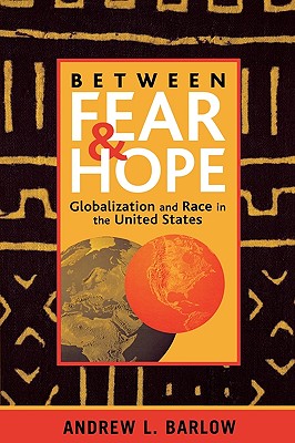 Between Fear and Hope: Globalization and Race in the United States Cover Image