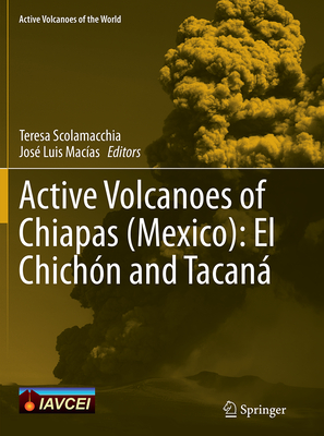 Active Volcanoes of Chiapas (Mexico): El Chichón and Tacaná (Active Volcanoes of the World) Cover Image