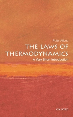 The Laws of Thermodynamics: A Very Short Introduction (Very Short Introductions) By Peter Atkins Cover Image