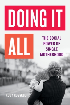 Doing It All: The Social Power of Single Motherhood Cover Image