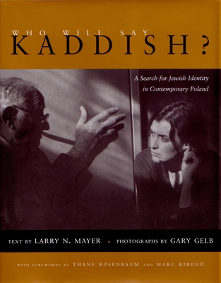 Who Will Say Kaddish?: A Search for Jewish Identity in Contemporary Poland (Religion) By Larry Mayer Cover Image