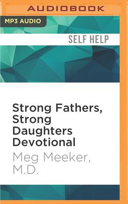 Strong Fathers, Strong Daughters Devotional: 52 Devotions Every Father Needs By Meg Meeker, Coleen Marlo (Read by) Cover Image