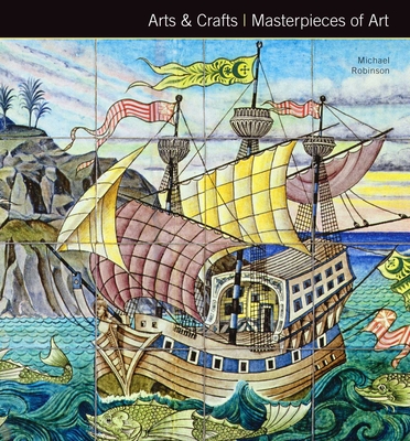 Arts & Crafts Masterpieces of Art By Michael Robinson Cover Image