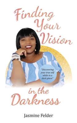Cover for Finding Your Vision in the Darkness
