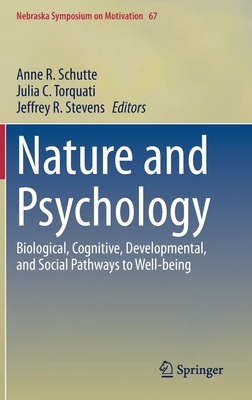 Nature and Psychology: Biological, Cognitive, Developmental, and Social Pathways to Well-Being (Nebraska Symposium on Motivation #67) Cover Image
