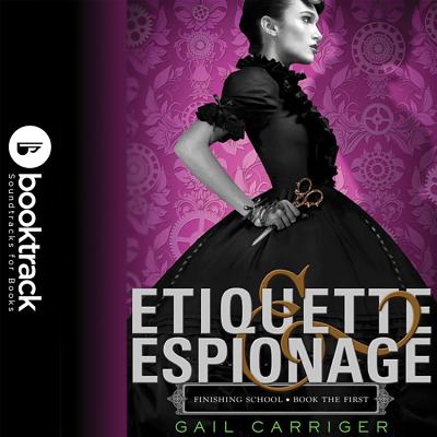 Etiquette & Espionage Lib/E (Finishing School #1)