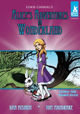 Alice's Adventures in Wonderland Tale #1 Down the Rabbit Hole: Down the Rabbit Hole (Short Tales Classics)
