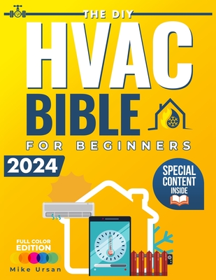 The DIY HVAC BIBLE for Beginners: Your Complete Guide to Heating, Ventilation, and Air Conditioning Systems Setup, Maintenance, Troubleshooting, and R Cover Image