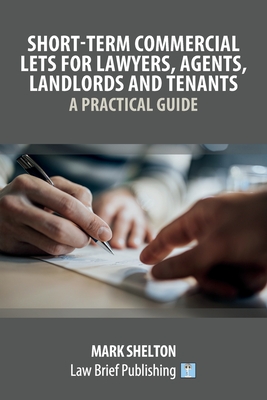 Short-Term Commercial Lets for Lawyers, Agents, Landlords and Tenants - A Practical Guide Cover Image