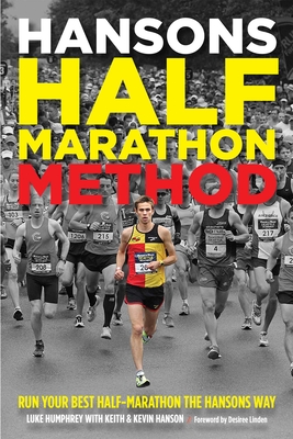 Hansons Half-Marathon Method: Run Your Best Half-Marathon the Hansons Way By Luke Humphrey, Keith Hanson (Contributions by), Kevin Hanson (Contributions by) Cover Image