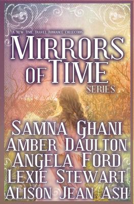 Mirrors of Time By Angela Ford, Amber Daulton, Lexie Stewart Cover Image