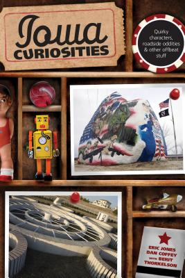 Iowa Curiosities: Quirky Characters, Roadside Oddities & Other Offbeat Stuff Cover Image