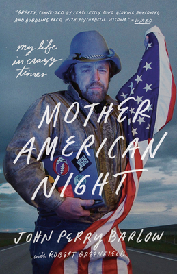 Mother American Night: My Life in Crazy Times By John Perry Barlow, Robert Greenfield Cover Image