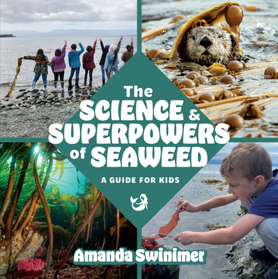 The Science and Superpowers of Seaweed: A Guide for Kids Cover Image