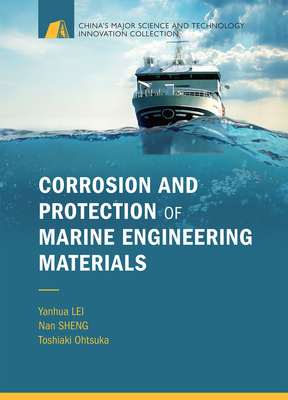 Corrosion and Protection of Marine Engineering Materials (China’s Major Science and Technology Innovation Collection) Cover Image