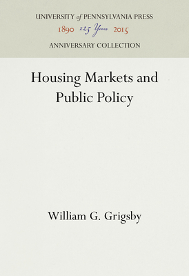 Housing Markets and Public Policy (Anniversary Collection) By William G. Grigsby Cover Image