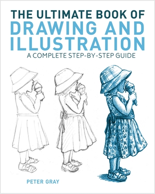 The Ultimate Book of Drawing and Illustration: A Complete Step-By-Step Guide Cover Image
