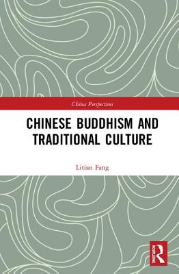 Chinese Buddhism and Traditional Culture (China Perspectives) By Litian Fang Cover Image