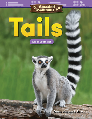 Amazing Animals: Tails: Measurement (Mathematics in the Real World) Cover Image