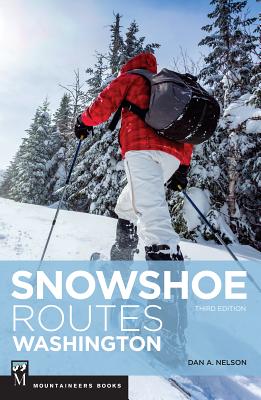 Snowshoe Routes Washington, 3rd Ed. By Dan Nelson Cover Image