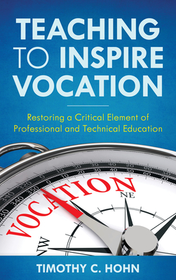 Teaching to Inspire Vocation: Restoring a Critical Element of Professional and Technical Education Cover Image