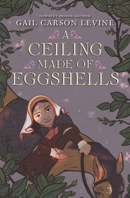 A Ceiling Made of Eggshells By Gail Carson Levine Cover Image