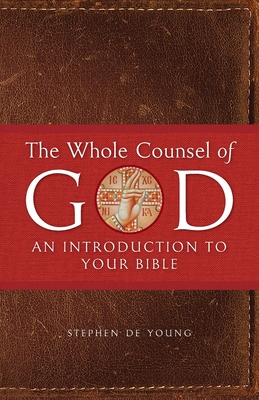 The Whole Counsel of God: An Introduction to Your Bible Cover Image