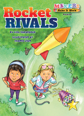 Rocket Rivals (Makers Make It Work) By Lisa Harkrader, Tammie Lyon (Illustrator) Cover Image