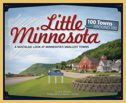 Little Minnesota: A Nostalgic Look at Minnesota's Smallest Towns (Tiny Towns) Cover Image