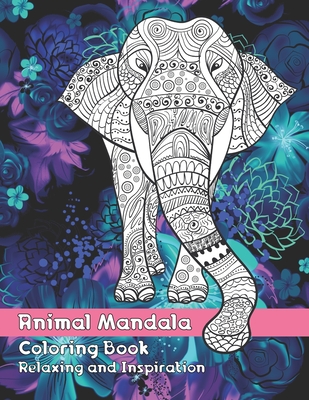 Animal Mandala - Coloring Book - Relaxing and Inspiration Cover Image