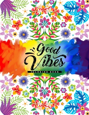 Good Vibes Coloring Book: Easy Coloring Book for Adults Inspirational  Quotes Positive, Motivational and Good Vibes Coloring Book for Adults  (Paperback)