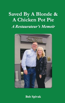 Saved by a Blonde & a Chicken Pot Pie: A Restaurateur's Memoir Cover Image