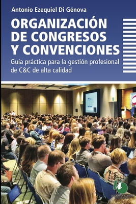 Organización de congresos y convenciones: guía práctica para la gestión profesional de C&C de alta calidad Cover Image