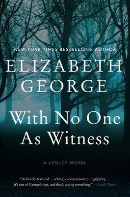 With No One As Witness: A Lynley Novel By Elizabeth George Cover Image