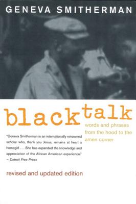 Black Talk: Words and Phrases from the Hood to the Amen Corner By Geneva Smitherman Cover Image