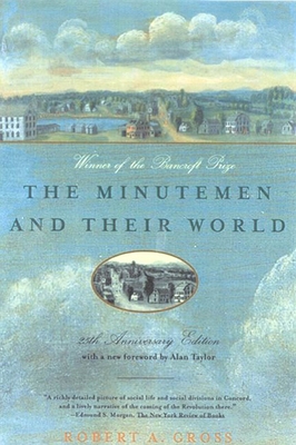 The Minutemen and Their World By Robert A. Gross, Alan Taylor (Foreword by), Robert A. Gross (Epilogue by) Cover Image