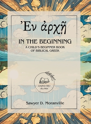 In the Beginning: A Child's Beginner Book of Biblical Greek