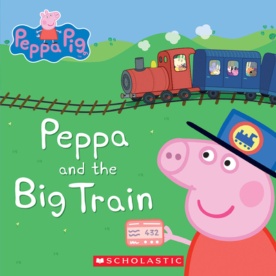 Peppa and the Big Train (Peppa Pig) By Scholastic, EOne (Illustrator) Cover Image
