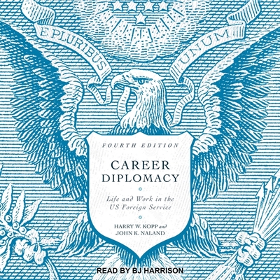 Career Diplomacy: Life and Work in the Us Foreign Service (Fourth Edition) Cover Image