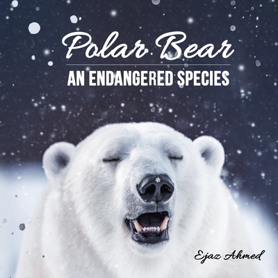 Polar Bear: An endangered species (Paperback) | Books and Crannies