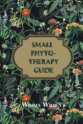 Small Phytotherapy Guide (The Modern Mystic's Guides)