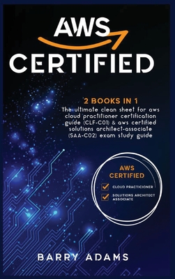 Aws Certified: The ultimate clean sheet for aws cloud practitioner certification guide (CLF-C01) and aws certified solutions architec Cover Image
